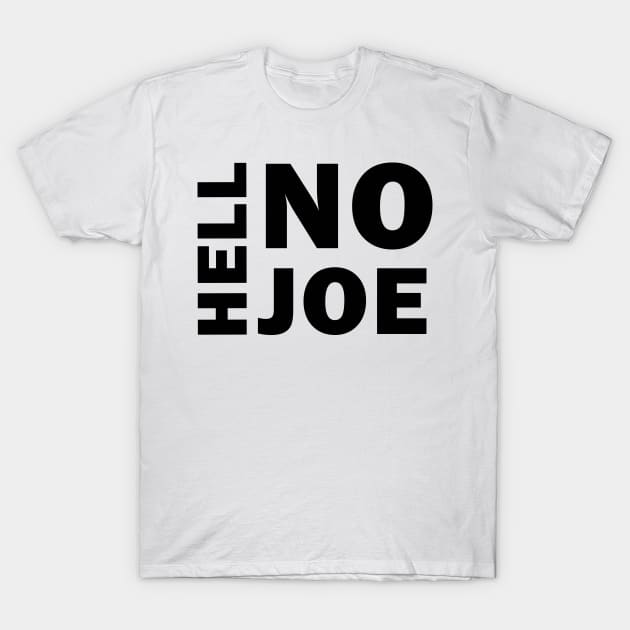 Hell No Joe T-Shirt by valentinahramov